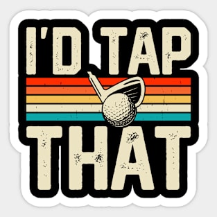 I'd Tap That  T Shirt For Women Men Sticker